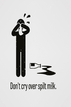 Don't cry over spilt milk: Funny Dot Grid 6x9 Dotted Bullet Journal and Notebook