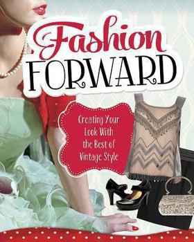 Paperback Fashion Forward: Creating Your Look with the Best of Vintage Style Book