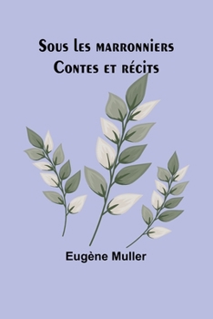 Paperback Sous les marronniers: Contes et récits [French] Book