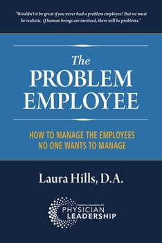 Paperback The Problem Employee: How to Manage the Employees No One Wants to Manage Book