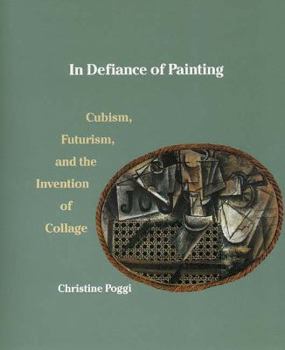 Hardcover In Defiance of Painting: Cubism, Futurism, and the Invention of Collage Book