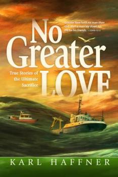 Paperback No Greater Love: True Stories of the Ultimate Sacrifice Book