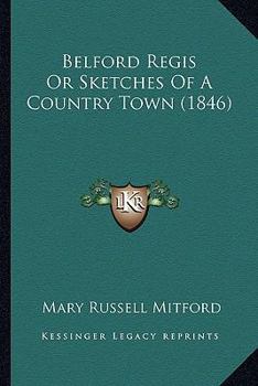 Paperback Belford Regis Or Sketches Of A Country Town (1846) Book