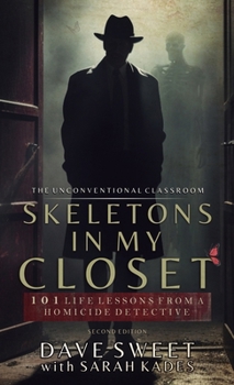 Hardcover Skeletons in my Closet: 101 Life Lessons From a Homicide Detective Book