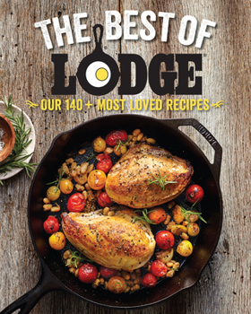 Paperback The Best of Lodge: Our 140+ Most Loved Recipes Book