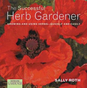 Hardcover The Successful Herb Gardener: Growing and Using Herbs-Quickly and Easily Book
