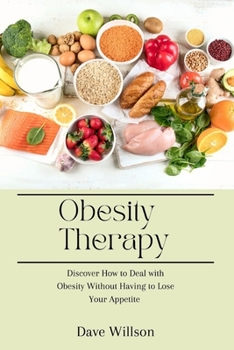 Paperback Obesity Therapy: Discover how to deal with obesity without having to your appetite [Large Print] Book