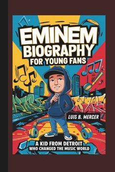 Paperback Eminem Biography for Young Fans: A Kid from Detroit Who Changed the Music World Book