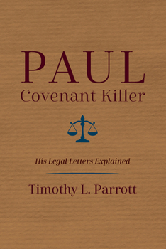Paperback Paul, Covenant Killer: His Legal Letters Explained Book