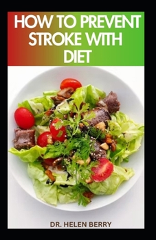 Paperback How to Prevent Stroke with Diet: Quick and Easy Recipes to Prevent, Manage Symptoms and Further occurrence Book