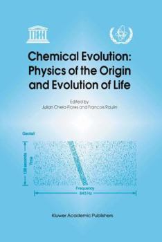 Paperback Chemical Evolution: Physics of the Origin and Evolution of Life: Proceedings of the Fourth Trieste Conference on Chemical Evolution, Trieste, Italy, 4 Book