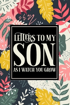 Letters To My Son As I Watch You Grow: Mom To Be Blank Lined Notebook