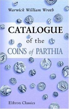 Paperback Catalogue of the Coins of Parthia Book