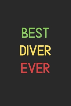 Best Diver Ever: Lined Journal, 120 Pages, 6 x 9, Funny Diver Notebook Gift Idea, Black Matte Finish (Best Diver Ever Journal)