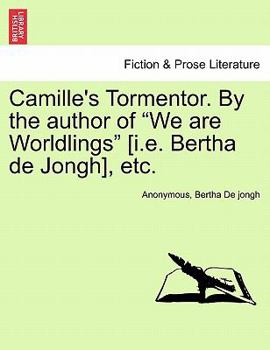 Paperback Camille's Tormentor. by the Author of "We Are Worldlings" [I.E. Bertha de Jongh], Etc. Book