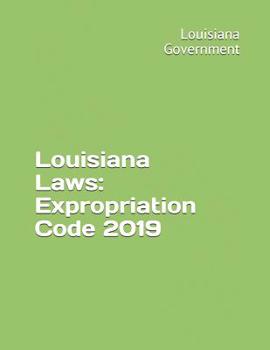 Paperback Louisiana Laws: Expropriation Code 2019 Book
