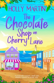 The Chocolate Shop on Cherry Lane: A gorgeously romantic, small town summer romance to escape with (The Wild Brothers)