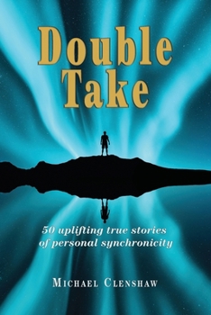 Paperback Double take: 50 Uplifting true stories of personal synchronicity Book