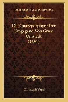 Paperback Die Quarzporphyre Der Umgegend Von Gross Umstadt (1891) [German] Book