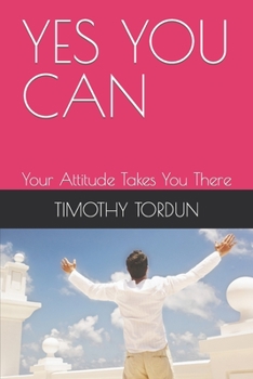 Paperback Yes You Can: Your Attitude Takes You There Book