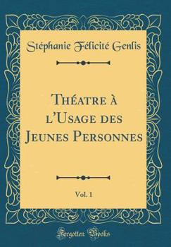 Hardcover Th?atre ? l'Usage Des Jeunes Personnes, Vol. 1 (Classic Reprint) [French] Book