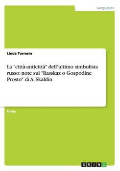 Paperback La citt?-anticitt? dell'ultimo simbolista russo: note sul Rasskaz o Gospodine Prosto di A. Skaldin [Italian] Book