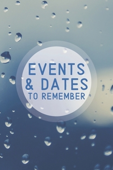 Events & Dates to Remember: Reminder Journal Organized by Monthly | Perpetual Calendar Record Book for Important & Special Birthdays, Anniversaries, ... etc. Logbook | Minimalist - Water Drops