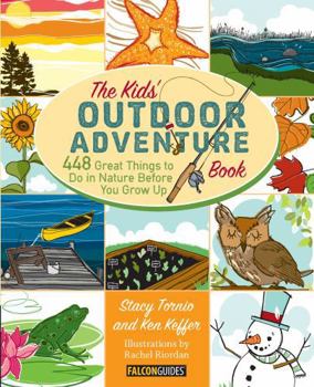 Paperback Kids' Outdoor Adventure Book: 448 Great Things to Do in Nature Before You Grow Up Book