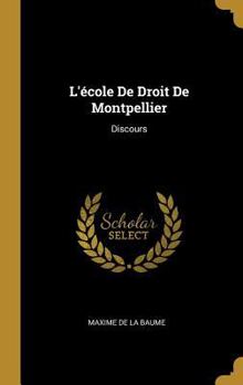 Hardcover L'école De Droit De Montpellier: Discours [French] Book