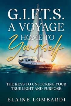 G.I.F.T.S. a Voyage Home to Yourself