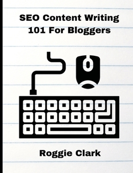 Paperback SEO Content Writing 101 For Bloggers: Beginners, Journalist, Content Creators, Learn How To Create Better Web Content Book