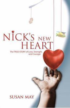 Hardcover Nick's New Heart: The TRUE STORY of Love, Strength, and Courage Book