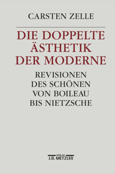 Hardcover Die Doppelte Ästhetik Der Moderne: Revisionen Des Schönen Von Boileau Bis Nietzsche [German] Book
