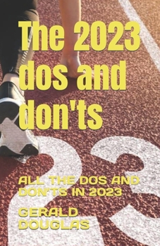 Paperback The 2023 dos and don'ts: All the DOS and Don'ts in 2023 Book