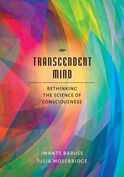 Hardcover Transcendent Mind: Rethinking the Science of Consciousness Book