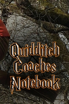 Quidditch Coaches Notebook and Journal: Gameplan templates with pitch outline.