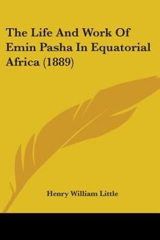Paperback The Life And Work Of Emin Pasha In Equatorial Africa (1889) Book