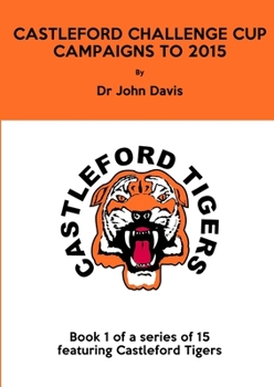 Paperback Castleford Challenge Cup Campaigns to 2015 Book