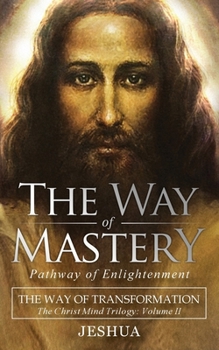 Paperback The Way of Mastery, Pathway of Enlightenment: The Way of Transformation: The Christ Mind Trilogy Vol II ( Pocket Edition ) Book