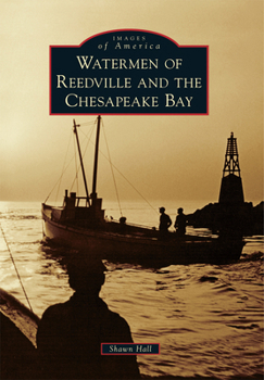 Watermen of Reedville and the Chesapeake Bay - Book  of the Images of America: Virginia