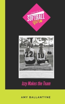 Paperback Diary of a Softball Girl: Izzy Makes the Team Book