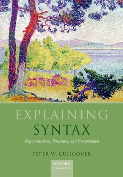 Hardcover Explaining Syntax: Representations, Structures, and Computation Book