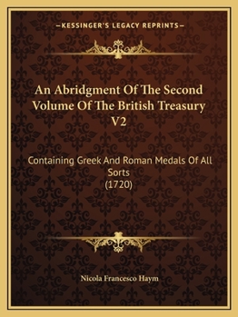 Paperback An Abridgment Of The Second Volume Of The British Treasury V2: Containing Greek And Roman Medals Of All Sorts (1720) Book