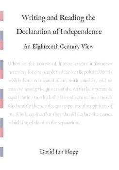 Paperback Writing and Reading the Declaration of Independence: An Eighteenth Century View Book