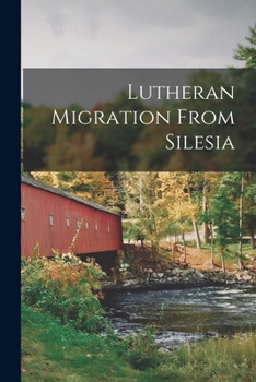 Paperback Lutheran Migration From Silesia Book