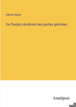 Paperback De l'herpès récidivant des parties génitales [French] Book