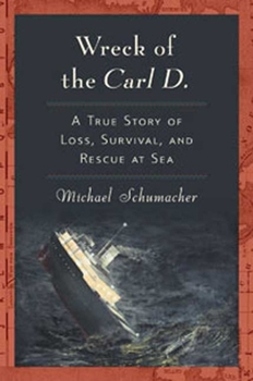 Hardcover The Wreck of the Carl D.: A True Story of Loss, Survival, and Rescue at Sea Book