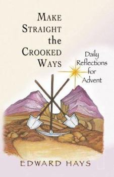Paperback Make Straight the Crooked Ways: Daily Reflections for Advent Book