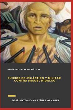 Paperback Juicios Eclesi?stico Y Militar Contra Miguel Hidalgo [Spanish] Book