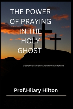 Paperback The Power of Praying in the Holy Ghost: Understanding the Power of Speaking in Tongues [Large Print] Book